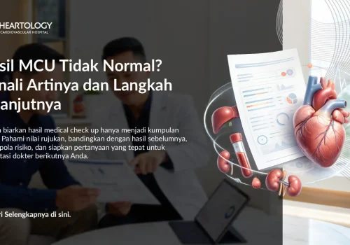 Hasil MCU Tidak Normal? Kenali Artinya dan Langkah Selanjutnya