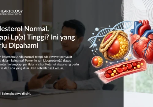 Kolesterol Normal, Tapi Lp(a) Tinggi? Ini yang Perlu Dipahami