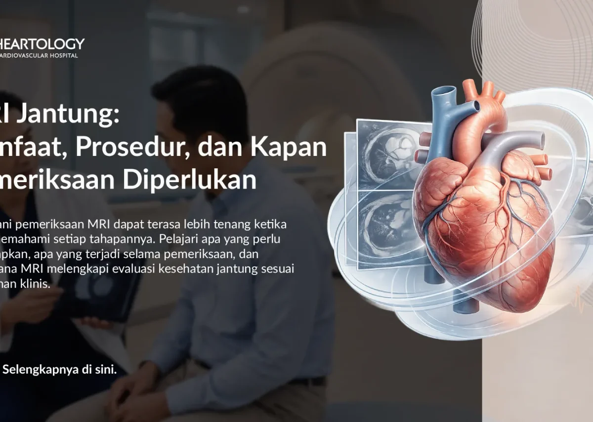 MRI Jantung: Manfaat, Prosedur, dan Kapan Pemeriksaan Diperlukan