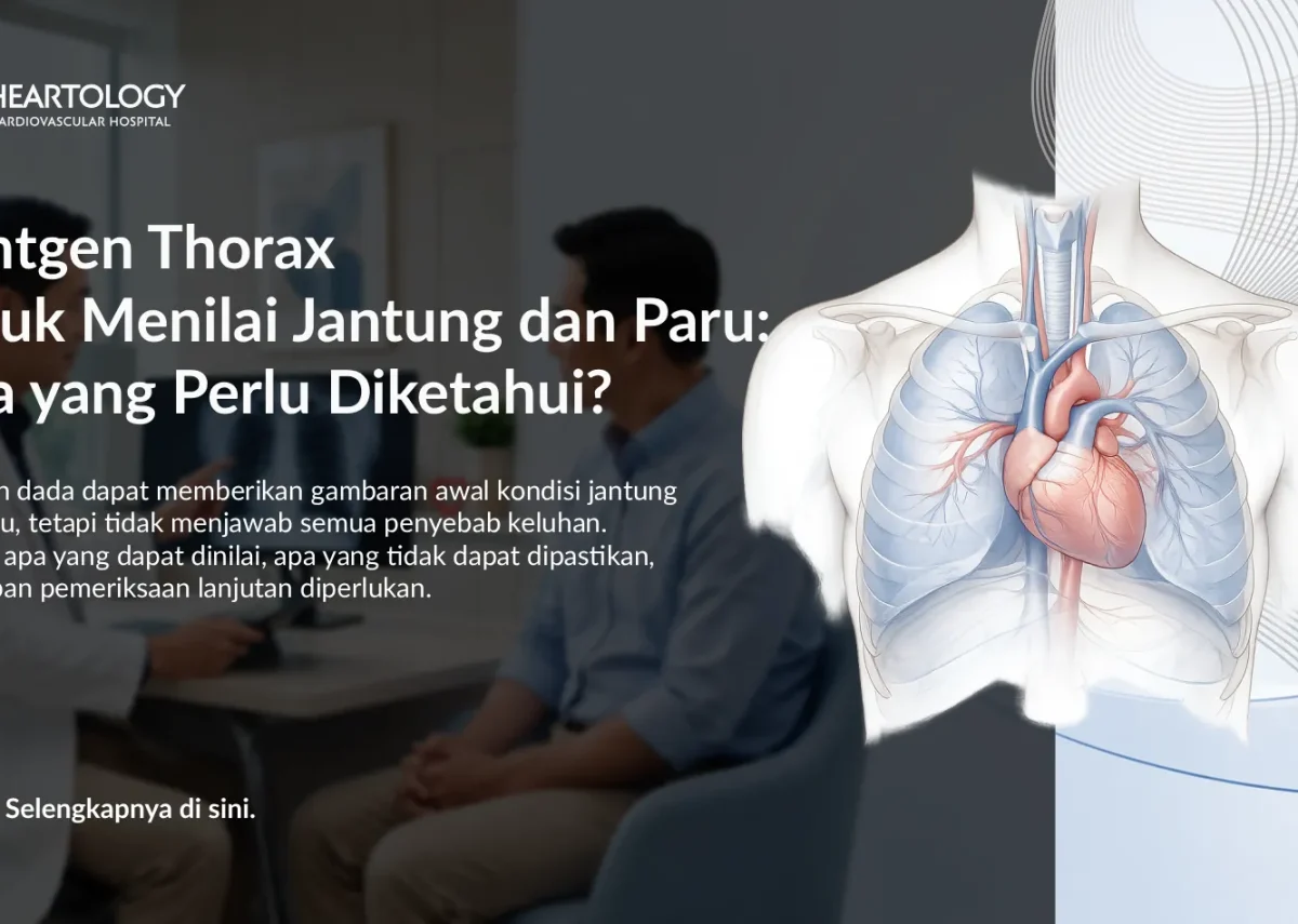 Rontgen Thorax untuk Menilai Jantung dan Paru: Apa yang Perlu Diketahui?