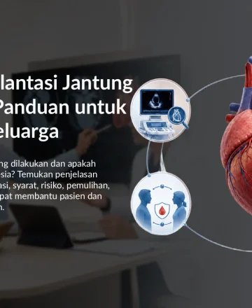Kapan Transplantasi Jantung Diperlukan? Panduan untuk Pasien dan Keluarga