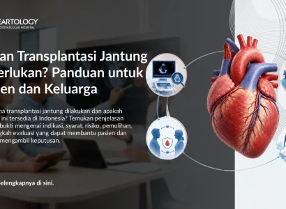Kapan Transplantasi Jantung Diperlukan? Panduan untuk Pasien dan Keluarga