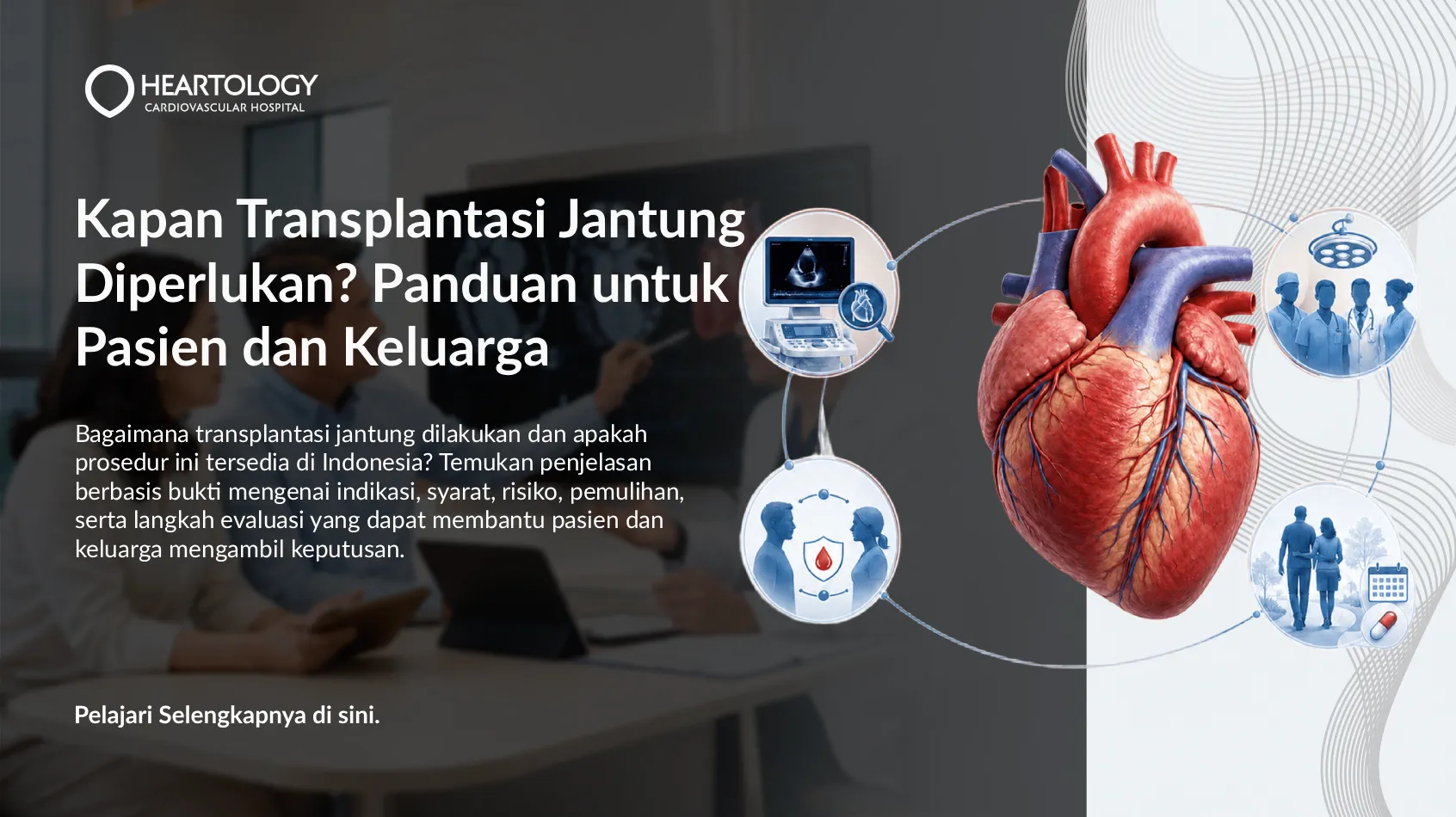 Kapan Transplantasi Jantung Diperlukan? Panduan untuk Pasien dan Keluarga