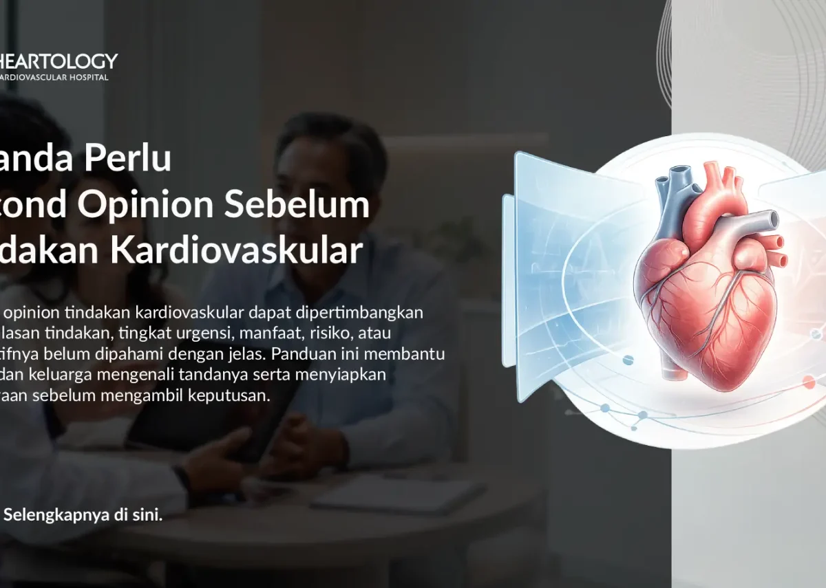 7 Tanda Perlu Second Opinion Sebelum Tindakan Kardiovaskular