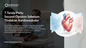 7 Tanda Perlu Second Opinion Sebelum Tindakan Kardiovaskular