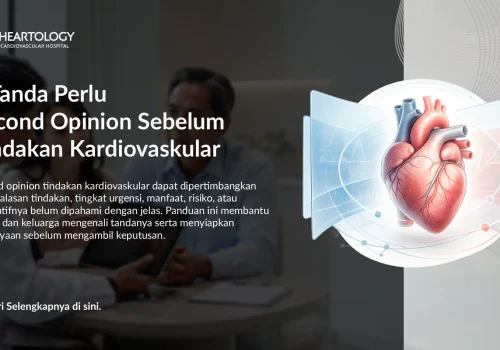 7 Tanda Perlu Second Opinion Sebelum Tindakan Kardiovaskular