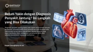 Belum Yakin dengan Diagnosis Penyakit Jantung? Ini Langkah yang Bisa Dilakukan