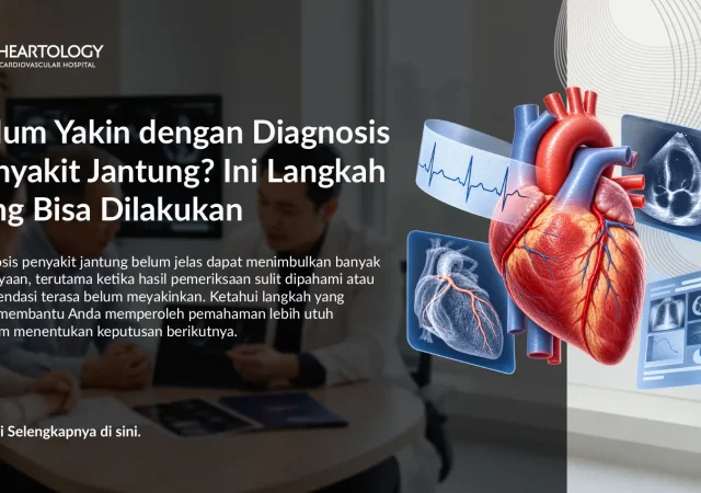 Belum Yakin dengan Diagnosis Penyakit Jantung? Ini Langkah yang Bisa Dilakukan