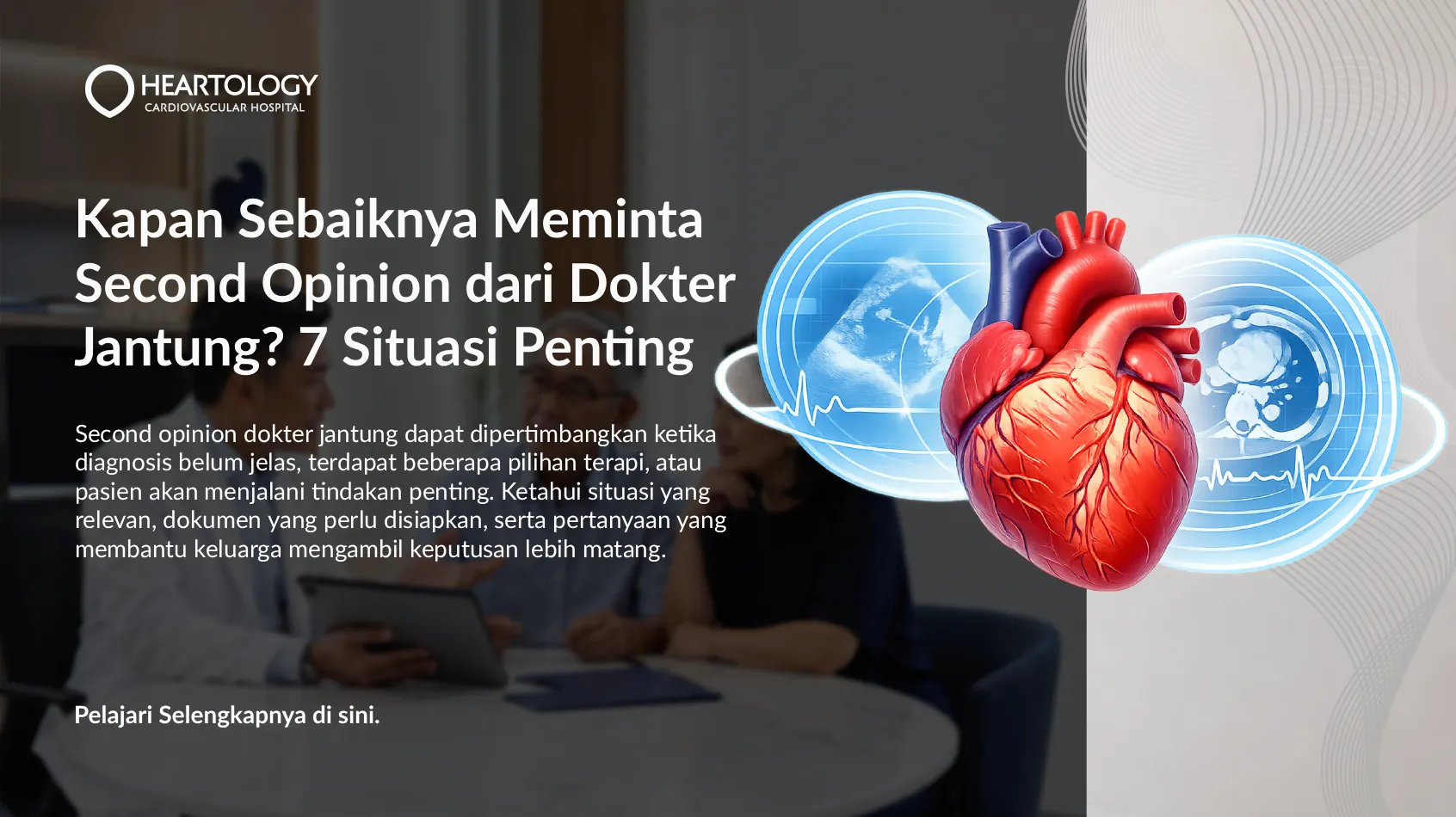 Kapan Sebaiknya Meminta Second Opinion dari Dokter Jantung? 7 Situasi Penting