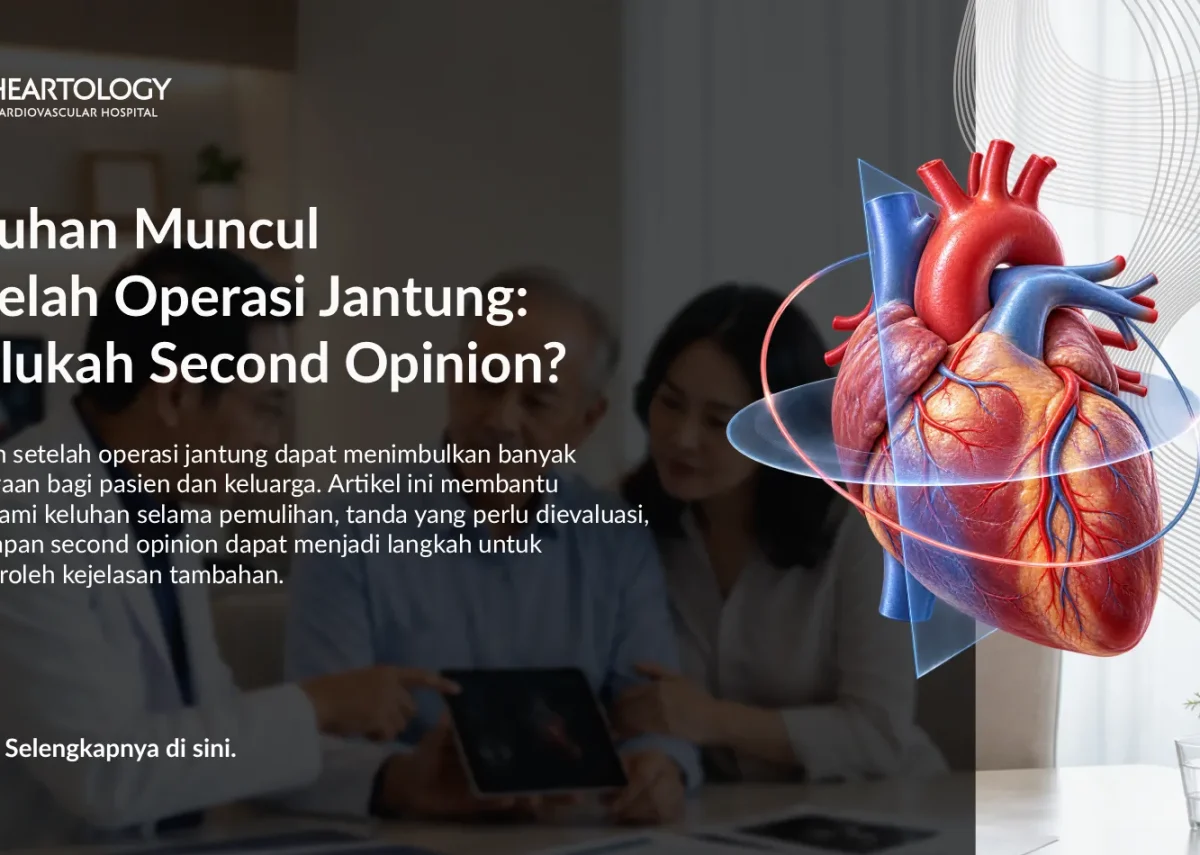Keluhan Setelah Operasi Jantung: Perlukah Second Opinion?