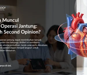 Keluhan Setelah Operasi Jantung: Perlukah Second Opinion?