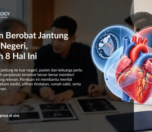 Sebelum Berobat Jantung ke Luar Negeri, Pastikan 8 Hal Ini