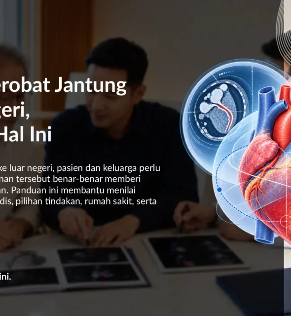 Sebelum Berobat Jantung ke Luar Negeri, Pastikan 8 Hal Ini
