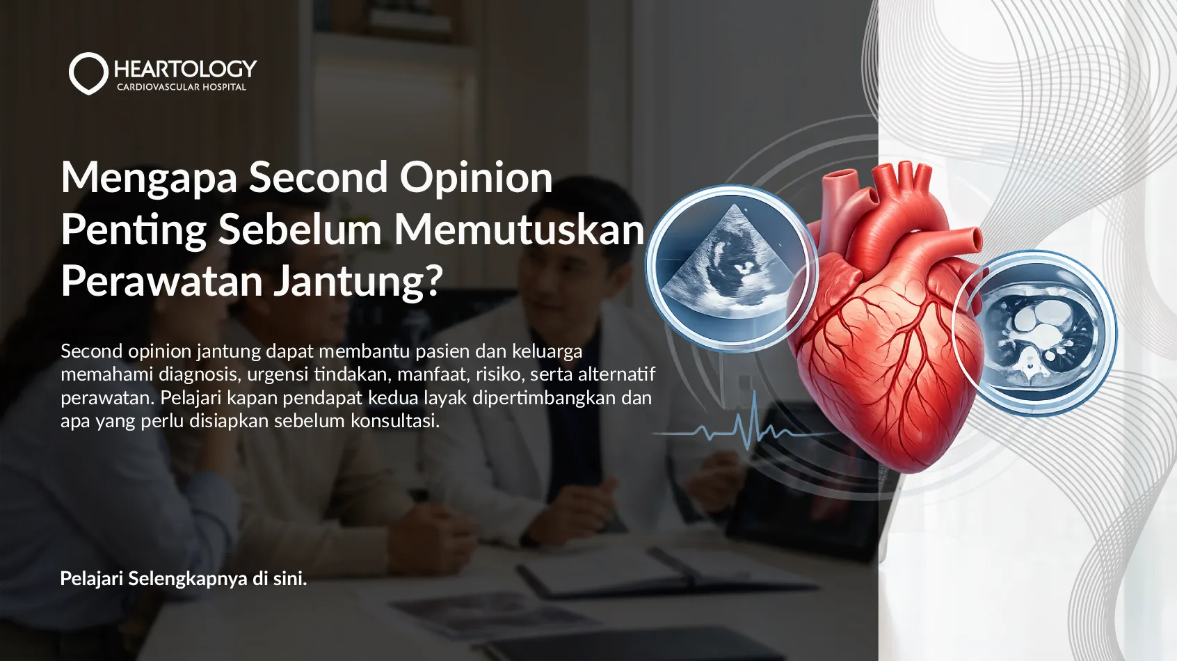 Mengapa Second Opinion Penting Sebelum Memutuskan Perawatan Jantung?