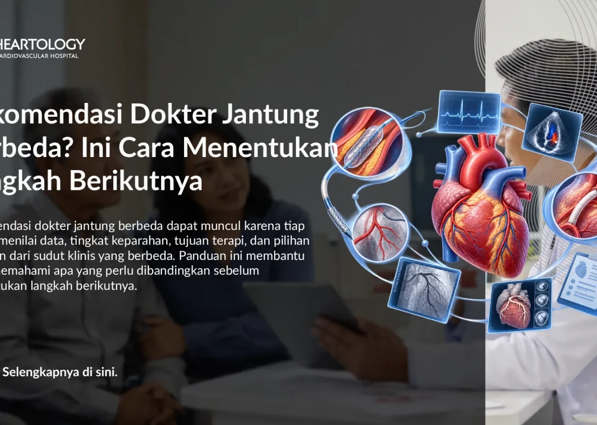 Rekomendasi Dokter Jantung Berbeda? Ini Cara Menentukan Langkah Berikutnya