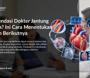 Rekomendasi Dokter Jantung Berbeda? Ini Cara Menentukan Langkah Berikutnya