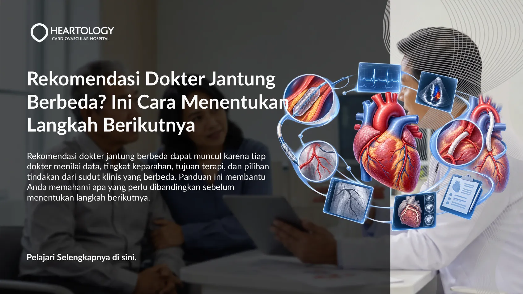 Rekomendasi Dokter Jantung Berbeda? Ini Cara Menentukan Langkah Berikutnya