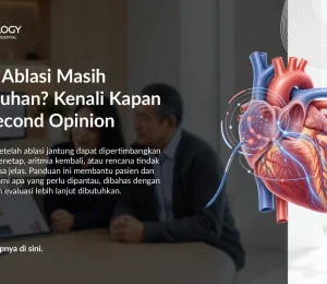 Setelah Ablasi Masih Ada Keluhan? Kenali Kapan Perlu Second Opinion