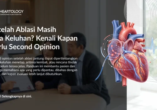 Setelah Ablasi Masih Ada Keluhan? Kenali Kapan Perlu Second Opinion