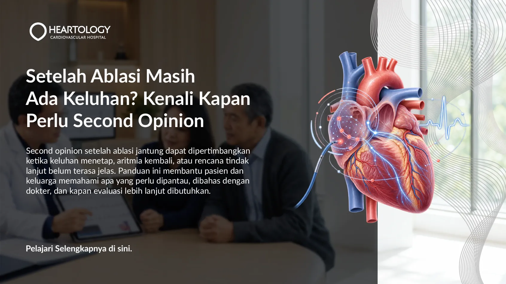 Setelah Ablasi Masih Ada Keluhan? Kenali Kapan Perlu Second Opinion