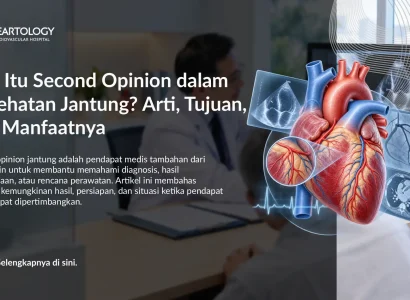 Apa Itu Second Opinion dalam Kesehatan Jantung? Arti, Tujuan, dan Manfaatnya