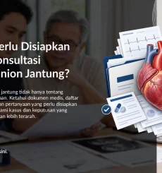 Apa yang Perlu Disiapkan Sebelum Konsultasi Second Opinion Jantung?