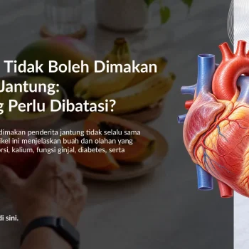 Buah yang Tidak Boleh Dimakan Penderita Jantung: Mana yang Perlu Dibatasi?