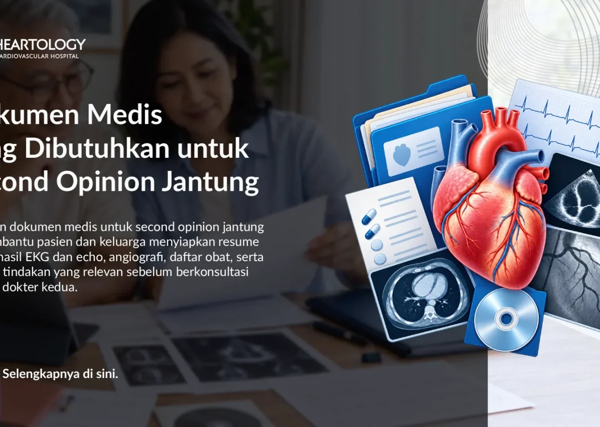 Dokumen Medis yang Dibutuhkan untuk Second Opinion Jantung