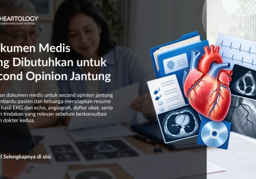 Dokumen Medis yang Dibutuhkan untuk Second Opinion Jantung