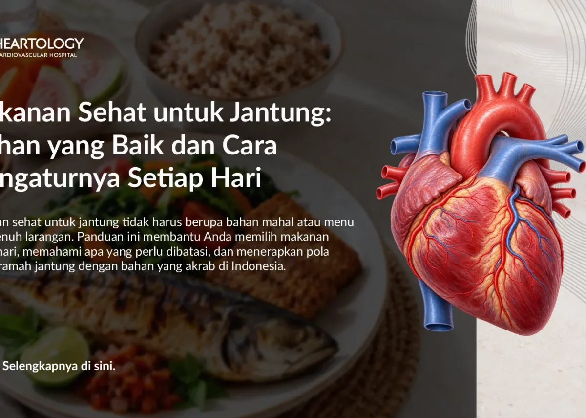 Makanan Sehat untuk Jantung: Pilihan yang Baik dan Cara Mengaturnya Setiap Hari