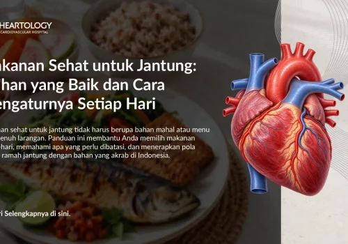 Makanan Sehat untuk Jantung: Pilihan yang Baik dan Cara Mengaturnya Setiap Hari