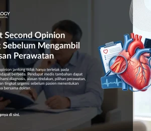 Manfaat Second Opinion Jantung Sebelum Mengambil Keputusan Perawatan