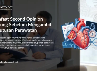 Manfaat Second Opinion Jantung Sebelum Mengambil Keputusan Perawatan