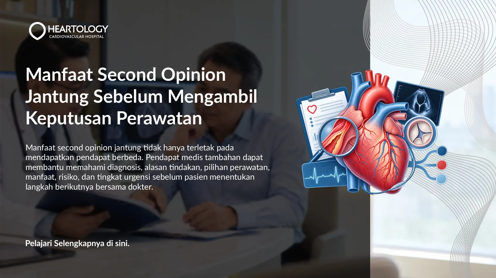 Manfaat Second Opinion Jantung Sebelum Mengambil Keputusan Perawatan