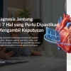 Validasi Diagnosis Jantung Orang Tua: 7 Hal yang Perlu Dipastikan Sebelum Mengambil Keputusan