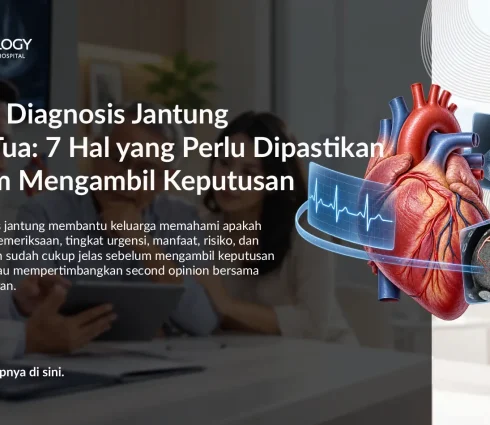 Validasi Diagnosis Jantung Orang Tua: 7 Hal yang Perlu Dipastikan Sebelum Mengambil Keputusan
