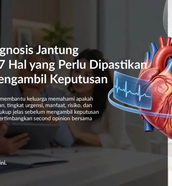 Validasi Diagnosis Jantung Orang Tua: 7 Hal yang Perlu Dipastikan Sebelum Mengambil Keputusan