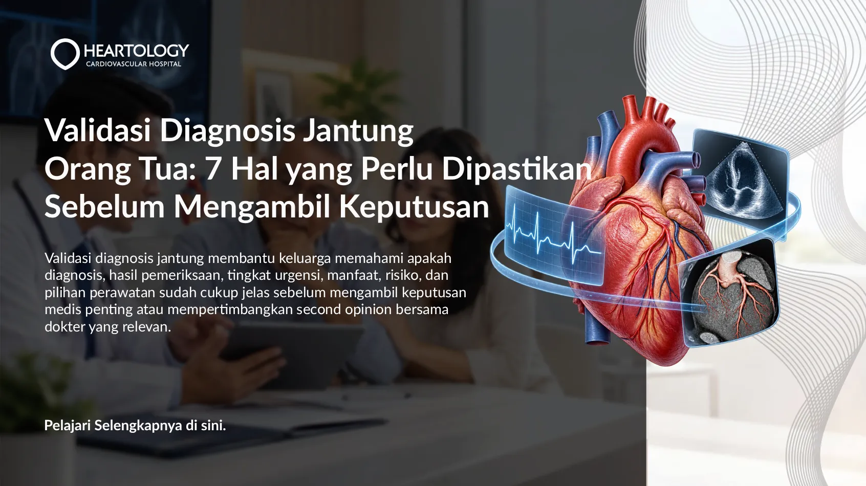 Validasi Diagnosis Jantung Orang Tua: 7 Hal yang Perlu Dipastikan Sebelum Mengambil Keputusan