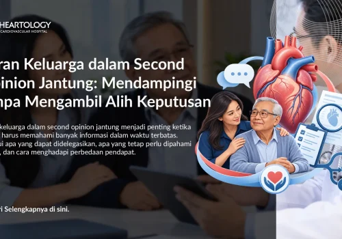 Peran Keluarga dalam Second Opinion Jantung: Mendampingi Tanpa Mengambil Alih Keputusan