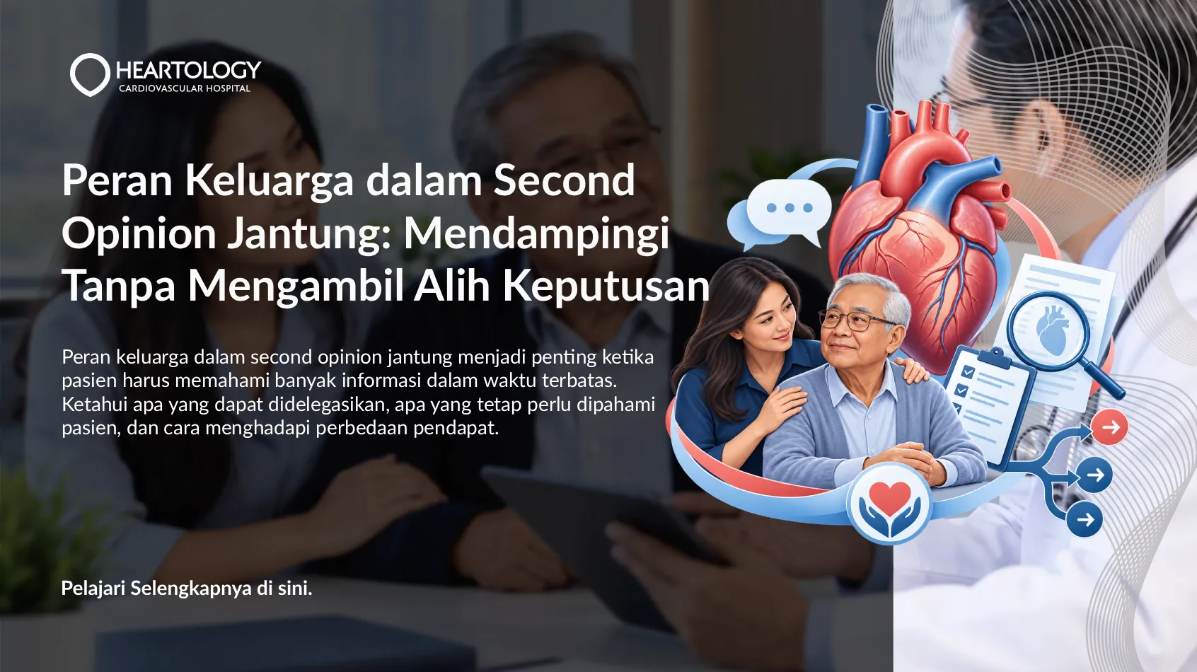 Peran Keluarga dalam Second Opinion Jantung: Mendampingi Tanpa Mengambil Alih Keputusan