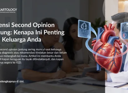 Urgensi Second Opinion Jantung: Kenapa Ini Penting bagi Keluarga Anda