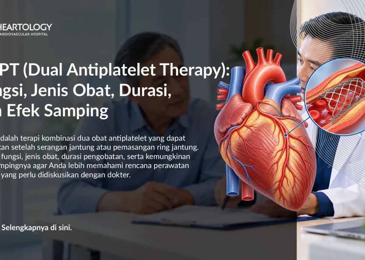 DAPT (Dual Antiplatelet Therapy): Fungsi, Jenis Obat, Durasi, dan Efek Samping
