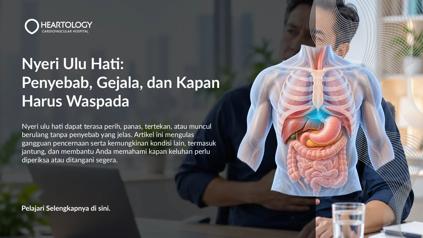 Nyeri Ulu Hati: Penyebab, Gejala, dan Kapan Harus Waspada