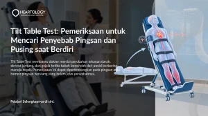 Tilt Table Test: Pemeriksaan untuk Mencari Penyebab Pingsan dan Pusing saat Berdiri